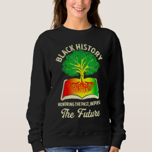 Honoring Past Inspiring Future Black History Month Sweatshirt