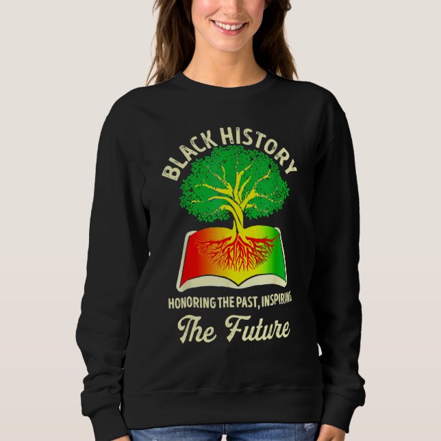 Honoring Past Inspiring Future Black History Month Sweatshirt (Front)