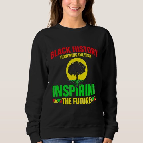 Honoring Past Inspiring Future Black History Month Sweatshirt