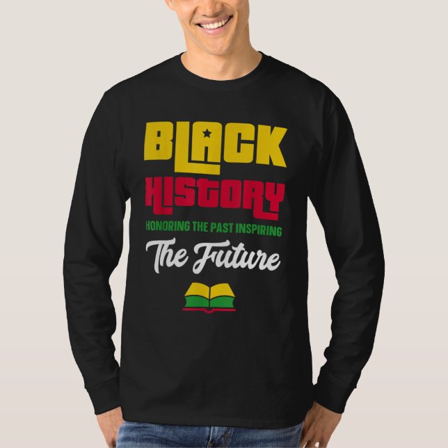 Honoring Past Inspiring Future Black History Month T-Shirt (Front)