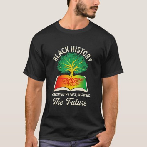 Honoring Past Inspiring Future Black History T_Shirt