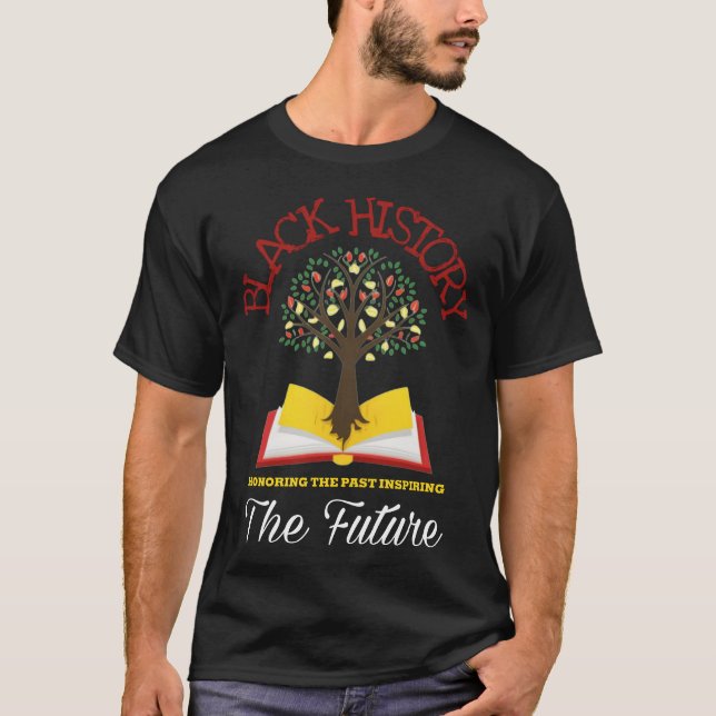 Honoring Past Inspiring Future Black History  T-Shirt (Front)
