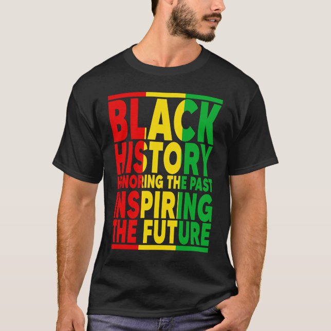 Honoring Past Inspiring Future I Am Black History  T-Shirt (Front)