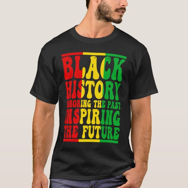 Honoring Past Inspiring Future I Am Black History  T-Shirt (Front)