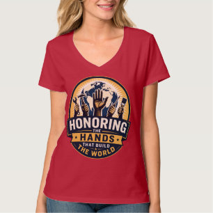 Honoring the Hands That Build the World T-Shirt