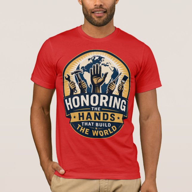 Honoring the Hands That Build the World T-Shirt (Front)