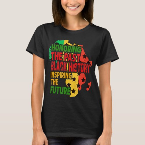 Honoring The Past Black History Inspiring The Futu T_Shirt