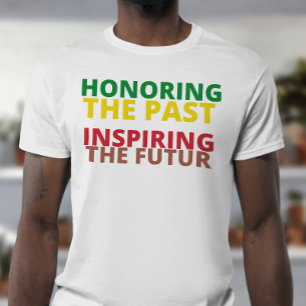 Honoring the past inspiring the futur juneteenth T-Shirt