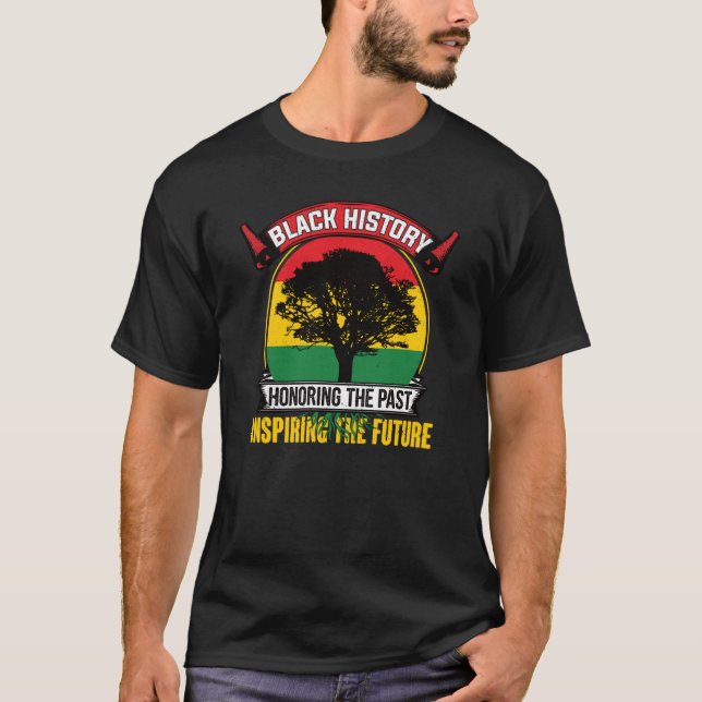 Honoring The Past Inspiring The Future Black Histo T-Shirt (Front)