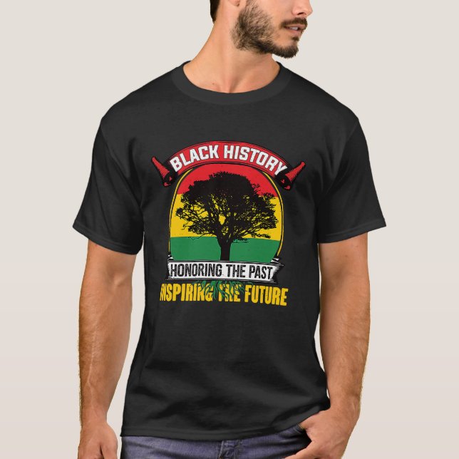 Honoring The Past Inspiring The Future Black Histo T-Shirt (Front)