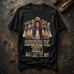 Honoring the Saints Who Light the Way All Saints T-Shirt