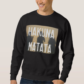 Hoodless sweater- HAKUNA MATATA Sweatshirt