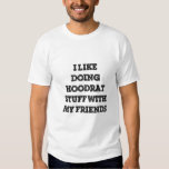 I Like Doing Hoodrat Stuff With My Friends TShirt | Zazzle