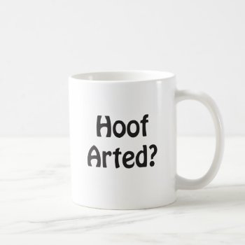 Hoof Arted Mug by RelevantTees at Zazzle
