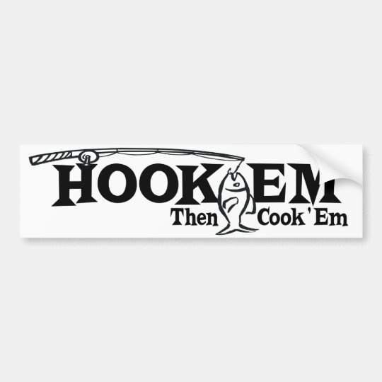 Hook 'Em Then Cook 'Em Bumper Sticker