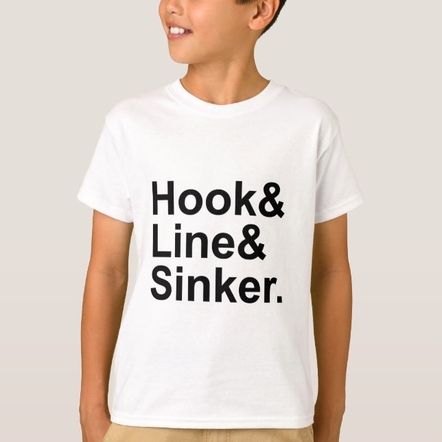 Hook Line Sinker | Fishing Terms, Playing A Sucker T-Shirt (Front)