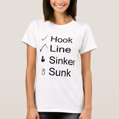 Hook Line Sinker Sunk T_Shirt