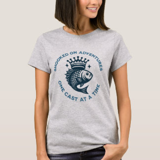 Hooked on Adventures, One Cast at a Time T-Shirt