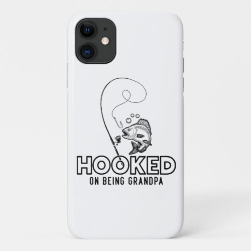 Hooked On Being A Grandpa iPhone 11 Case