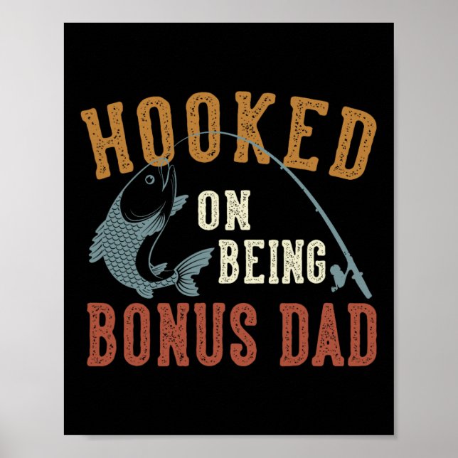 Hooked On Being Bonus Dad Father's Day Fishing Bon Poster (Front)