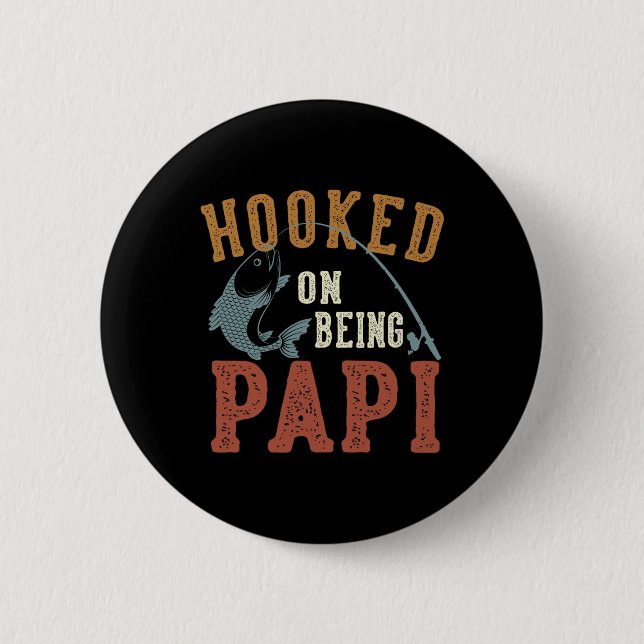 Hooked On Being Papi Father's Day Fishing Papi  Button (Front)
