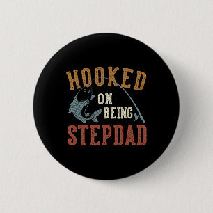 Hooked On Being Stepdad Father's Day Fishing Stepd Button