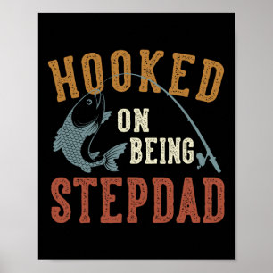 Hooked On Being Stepdad Father's Day Fishing Stepd Poster