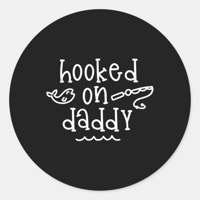 Hooked On Daddy Funny Fishing Father's Day Fisherm Classic Round Sticker (Front)