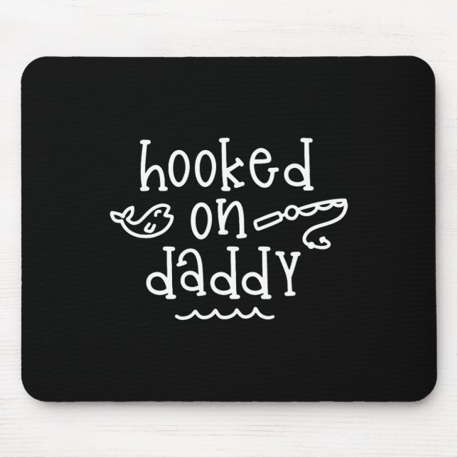 Hooked On Daddy Funny Fishing Father's Day Fisherm Mouse Pad (Front)