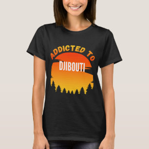 Hooked on Djibouti Born In Djibouti T-Shirt