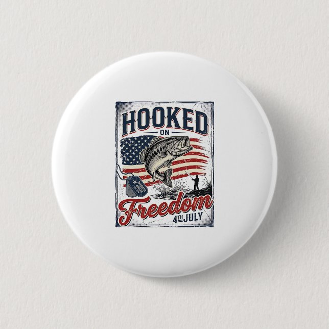 Hooked On Freedom 4th July Fishing Button (Front)