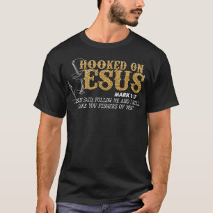 Hooked On Jesus Mark 117, Religious Bible Verse, p T-Shirt