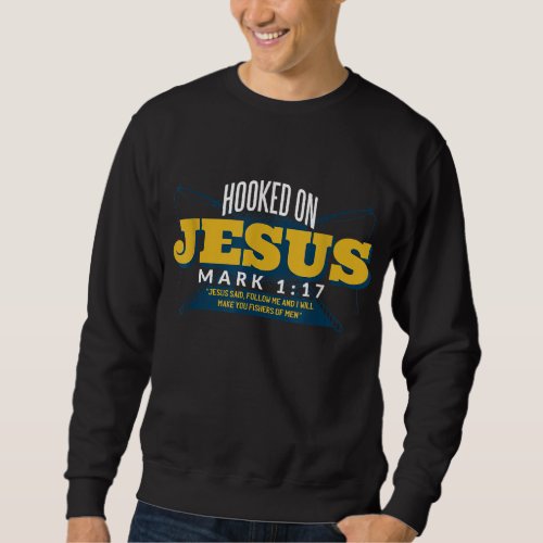 Hooked on Jesus Religious Design for Christians Sweatshirt
