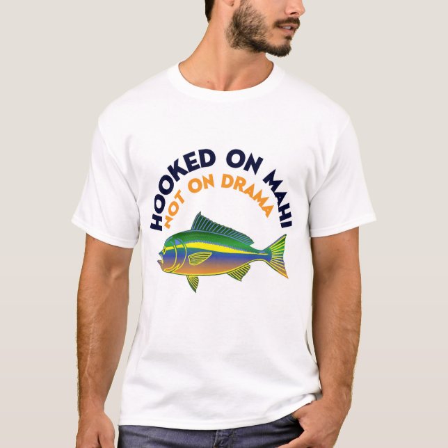 Hooked On Mahi Mahi Funny Design T-Shirt (Front)