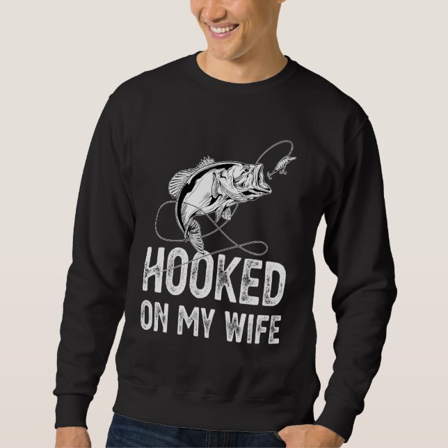 Hooked On My Wife Fishing Fisherman Fish Nature La Sweatshirt (Front)