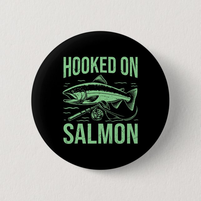 Hooked On Salmon Fishing  Button (Front)