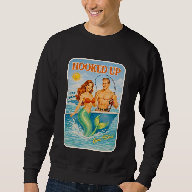 Hooked Up Fishing Pin-Up Mermaid Funny Retro Fish Sweatshirt (Front)
