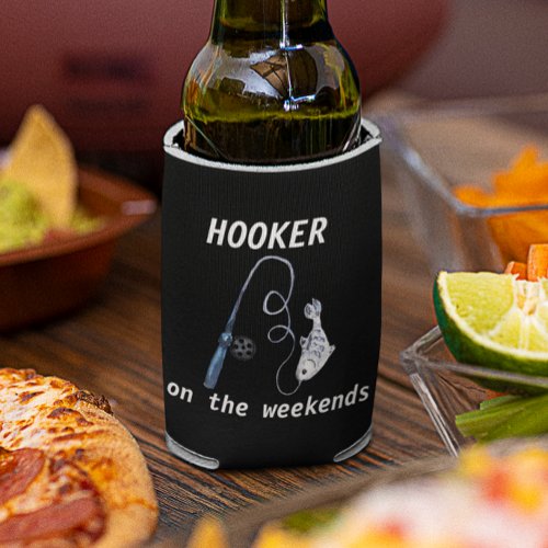 Hooker On the Weekends Funny Fishing Can Cooler