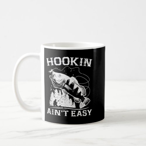 Hookin Aint Easy Funny Fishing  Coffee Mug