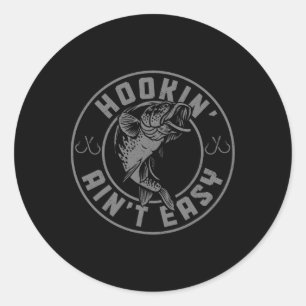 Hookin' Ain't Easy Funny Fishing Fisherman Vintage Classic Round Sticker