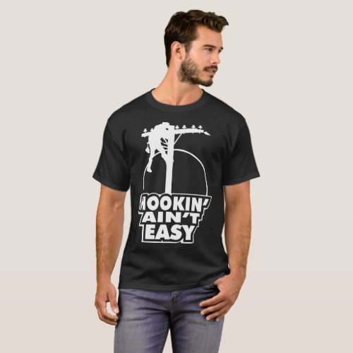 Hookin Aint Easy Lineman T_Shirt