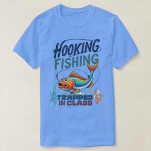 Hooking Fishing, Trapped in Class T-Shirt