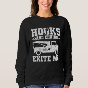 Hooks and Chains Excite Me  Tow Trucker Sweatshirt