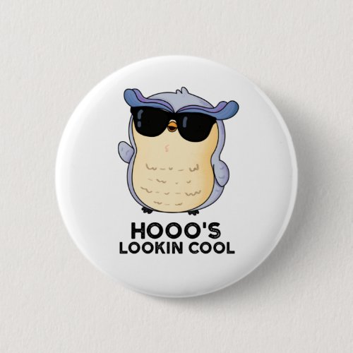 Hooos Lookin Cool Funny Owl Pun  Button