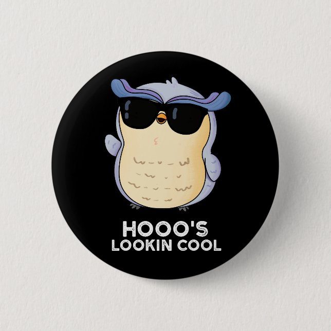 Hooo's Lookin Cool Funny Owl Pun Dark BG Button (Front)