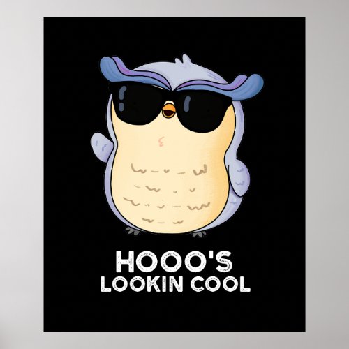 Hooos Lookin Cool Funny Owl Pun Dark BG Poster