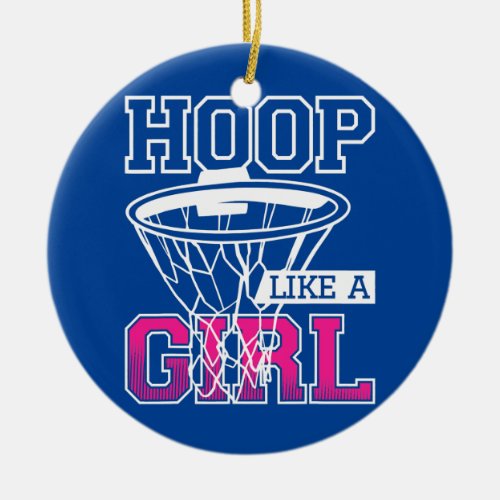 Hoop Like A Girl For A Basketball Player  Ceramic Ornament