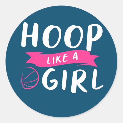 Hoop Like A Girl For A Basketball Player  Classic Round Sticker