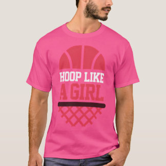 Hoop Like A Girl T-Shirt
