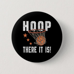 Hoop There It Is! Basketball B-Ball Fan  Button